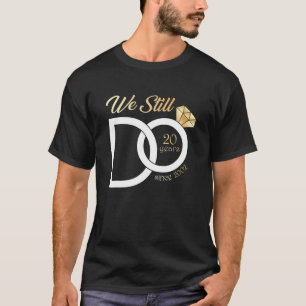 Camiseta Aniversário De Casamento De 20 Ainda Fazemos 20 A