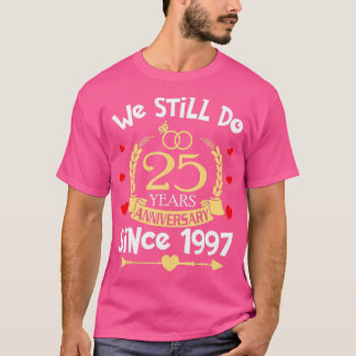 Camiseta Aniversário De Casamento De 25 Ainda Fazemos 25 An