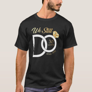 Camiseta Aniversário De Casamento De 30 Ainda Fazemos 30 An