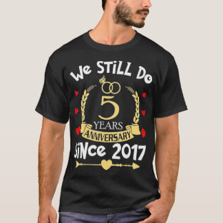 Camiseta Aniversário De Casamento De 5 Ainda Fazemos 5 Anos