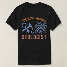 Camiseta Aniversário de Geologia, o Geólogo Mais Incrível