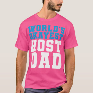 Camiseta Aniversário do Pai de Host Presente Mundos do Okay