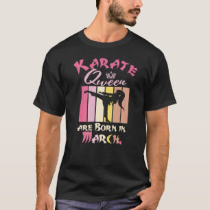 Camiseta Aniversário Karate Queens São Nasceres Em Março Mu