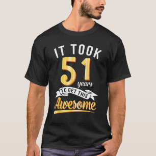 Camiseta Aniversário Levei 51 Anos Para Conseguir Este Incr