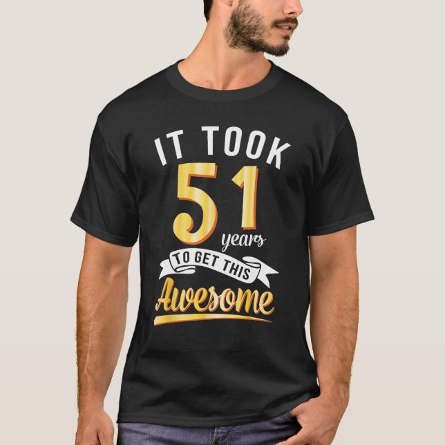 Camiseta Aniversário Levei 51 Anos Para Conseguir Este Incr (Frente)