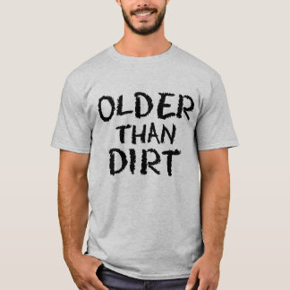 Camiseta Aniversário Presente Velho Mais Velho Que Sujeira