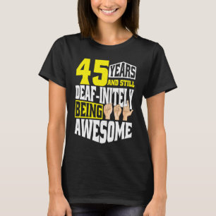 Camiseta Aniversário Surdo 45 Anos De Ser Incrível