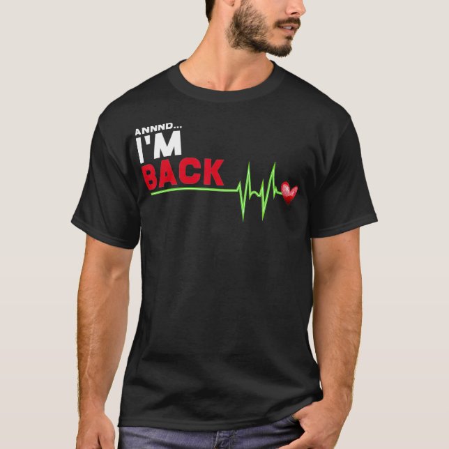 Camiseta Annnd I am Back - Hilarious Heart Attack Survivor  (Frente)
