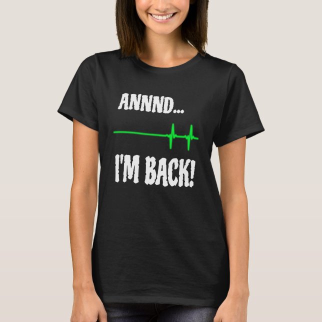 Camiseta Annnd I'm Back Heart Attack Survivor Cardiac Surge (Frente)