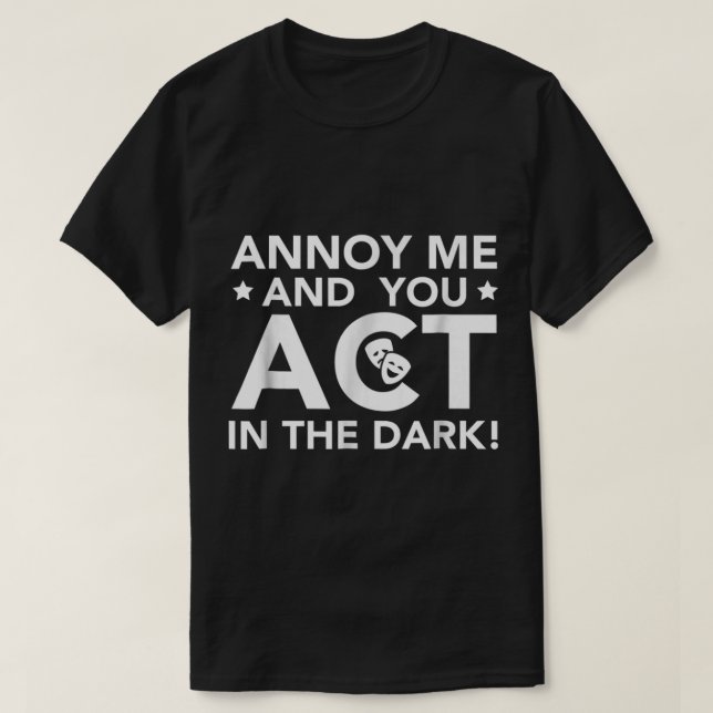 Camiseta Annoy Me and You Act in the Dark (Frente do Design)