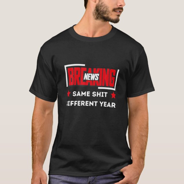 CAMISETA ANO DIFERENTE, A MESMA MERDA DE NOTÍCIAS (Frente)
