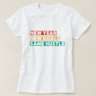 Camiseta Ano Novo, Novas Metas, Mesma Motivação de Hustle
