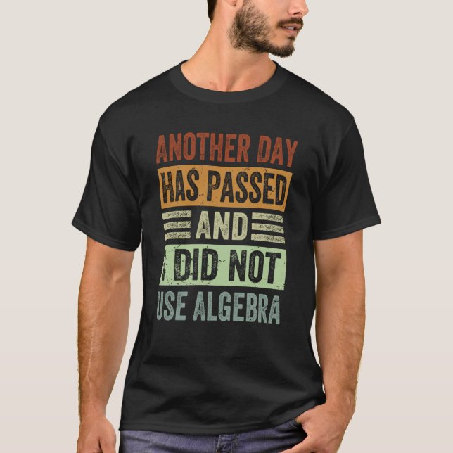 Camiseta Another Day Has Passed And I Did Not Use Algebra S (Frente)