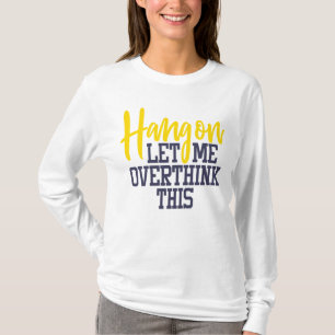 Camiseta Ansiedade Engraçada Deixe-me Pensar Muito Drama Ra