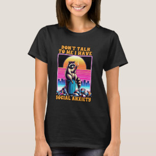 Camiseta Ansiedade Raccoon Não fale comigo Eu tenho Anx Soc