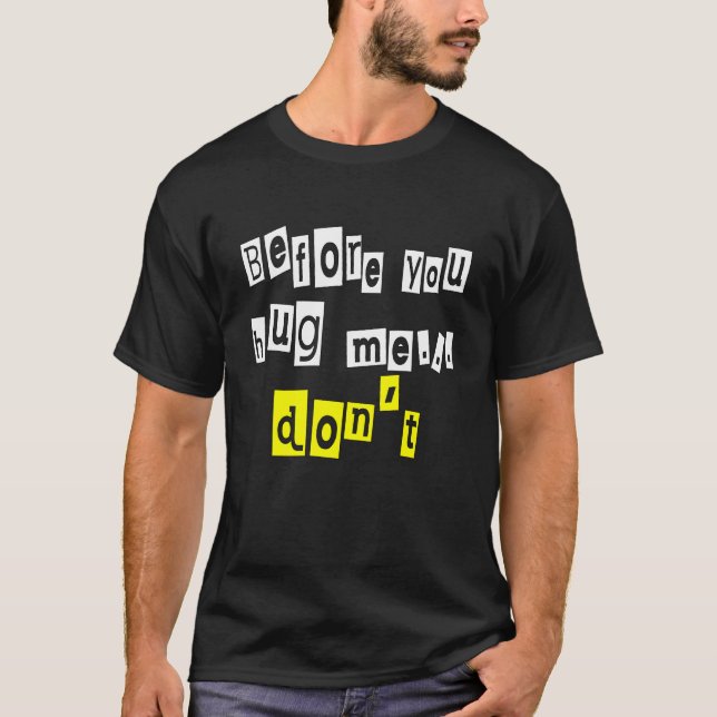 Camiseta Antes de me abraçar, não sarcasmo (Frente)