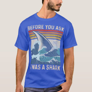 Camiseta Antes De Perguntar Que Era Um Tubarão