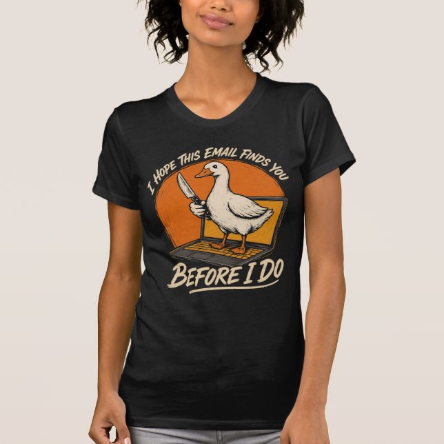 Camiseta Antes que Eu Faça – Ameça de E-mail de Ganso Engra (Frente)