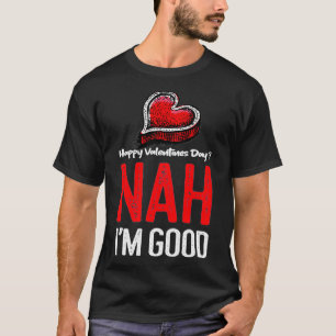 Camiseta Anti-Dia de os namorados Nah Eu sou bom dote pullo