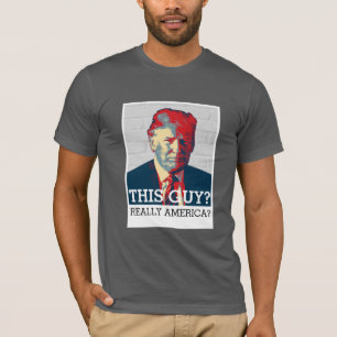 Camiseta Anti Donald Trump Esta Cara? Sério, América?