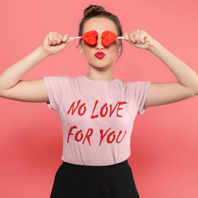 Camiseta Anti-Namorados Sem Amor para Você (Anti-Valentine's No Love for You Women's T-Shirt)