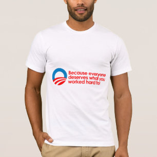 Camiseta Anti-Obama - todos merece o que você trabalha o
