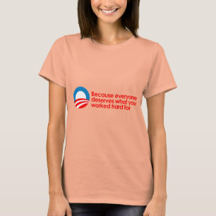Camiseta Anti-Obama - todos merece o que você trabalha o