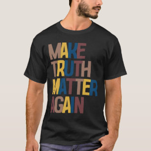 Camiseta Anti-trump - Faça do Problema da Verdade de Novo