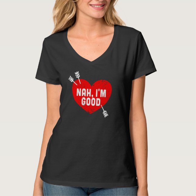 Camiseta Anti Valentine's Day Heart Nah I'm Good Relationsh (Frente)