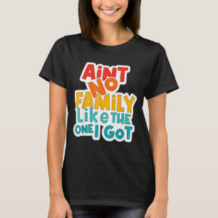 Camiseta Antigo Não Há Família Como a Que Tenho Família