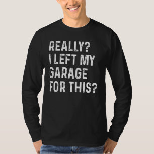 Camiseta Antigo Realmente Eu Deixei Minha Garagem Por Este 