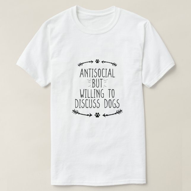 Camiseta Antisocial, Mas Disposto A Discutir Cães (Frente do Design)