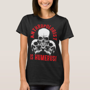 Camiseta Antropologia É Antropologista Ciência Humerus