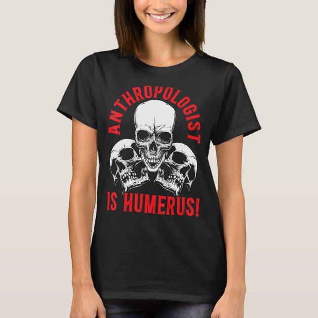 Camiseta Antropologia É Antropologista Ciência Humerus (Frente)