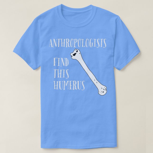 Camiseta Antropólogos acham esse Humerus (Frente do Design)
