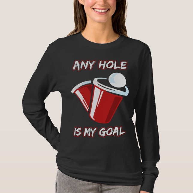 Camiseta Any Hole Is My Goal Beerpong Booze Party Beer (Frente)