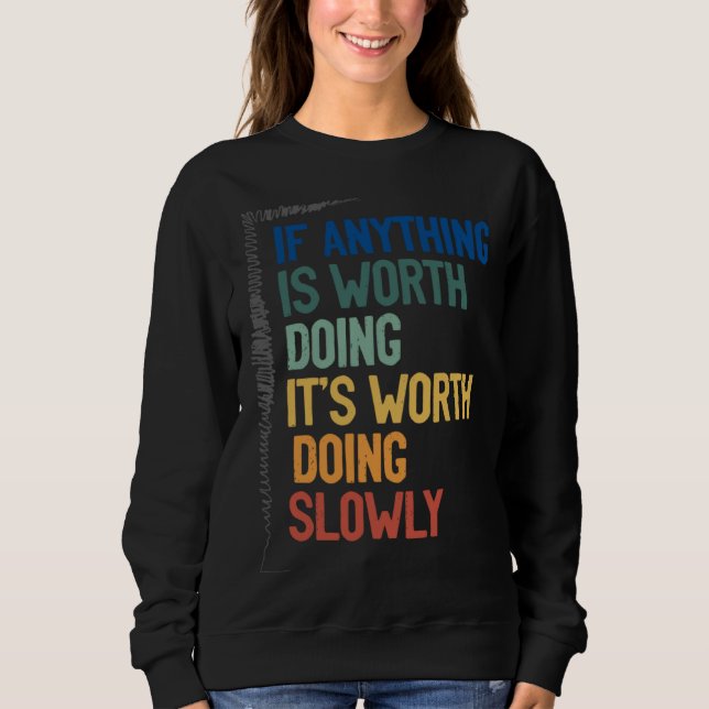 Camiseta Anything Worth Doing Is Worth Doing Slowly Quote (Frente)