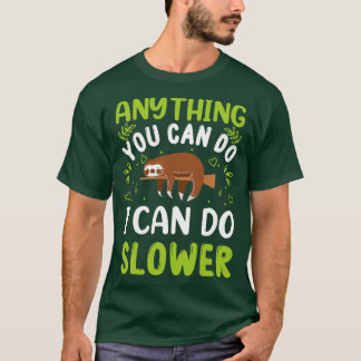 Camiseta Anything You Can Do I Can Do Slower ClassicCopy Co