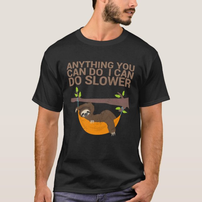 Camiseta Anything You Can Do I Can Do Slower For Sloth Fan  (Frente)