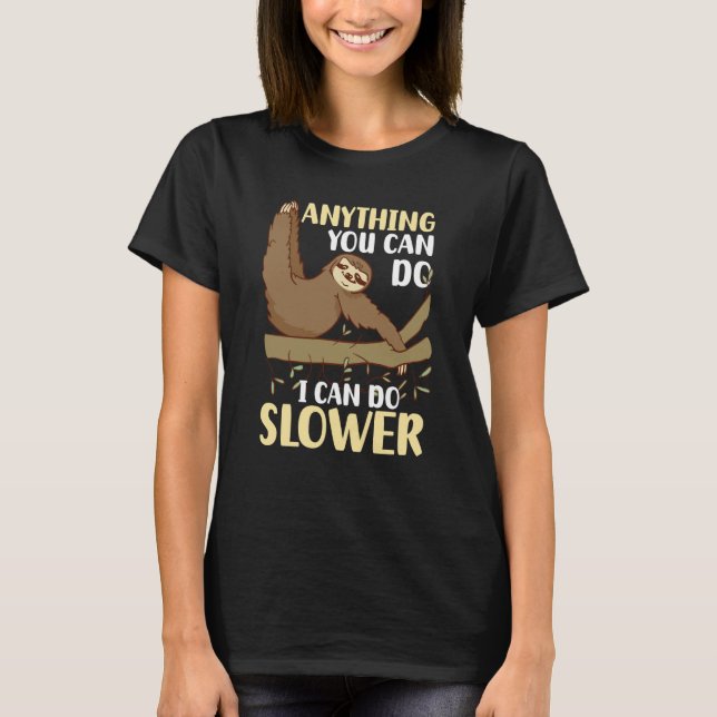 Camiseta Anything You Can Do I Can Do Slower Sloth  5 (Frente)