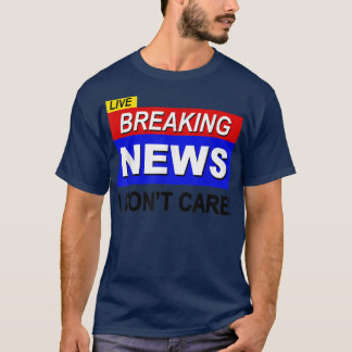 Camiseta Ao Vivo Quebrando Notícias Eu Não Me Importo Com S