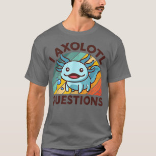 Camiseta Aolotl Cute I Aolotl Perguntas Crianças