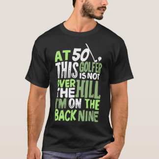 Camiseta Aos 50 Este Golfer Não Está Sobre O Morro