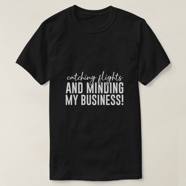 Camiseta Apanhar Voos E Cuidar Da Minha Empresa (Frente do Design)