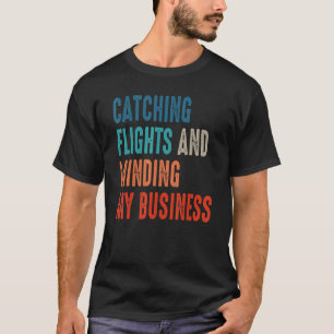 Camiseta Apanhar Voos E Minar A Minha Empresa Para A Captur