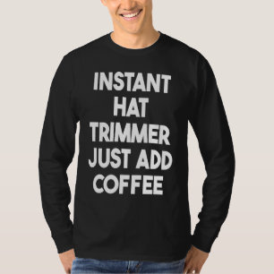 Camiseta Aparador de Cabelo Instantâneo Basta Adicionar Caf