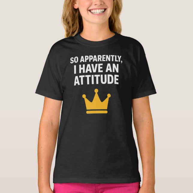 Camiseta 'Aparentemente, Eu Tenho Uma Atitude' (Frente)