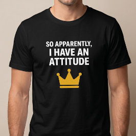 Camiseta 'Aparentemente, Eu Tenho Uma Atitude'