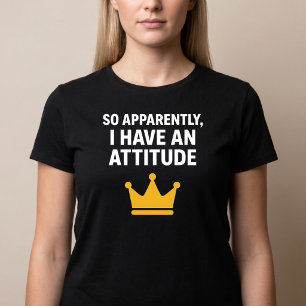 Camiseta 'Aparentemente, Eu Tenho Uma Atitude'