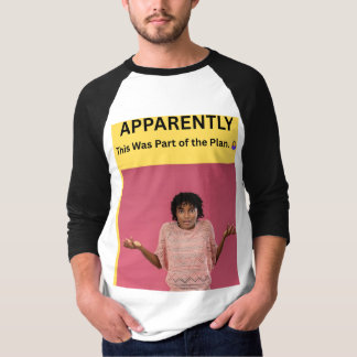 Camiseta Aparentemente Isso Fazia Parte do Plano. 🤷♀️